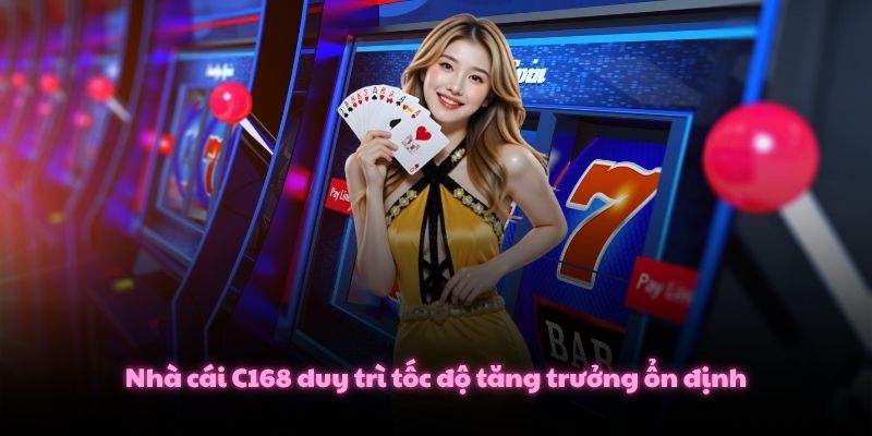 C168 AXEVPC Link Trang Chủ Nhà Cái C168.COM Mới Nhất 2026 3 Nhà cái C168 duy trì tốc độ tăng trưởng ổn định