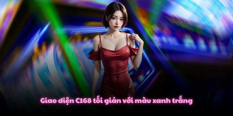C168 AXEVPC Link Trang Chủ Nhà Cái C168.COM Mới Nhất 2026 4 Giao diện C168 tối giản với màu xanh trắng