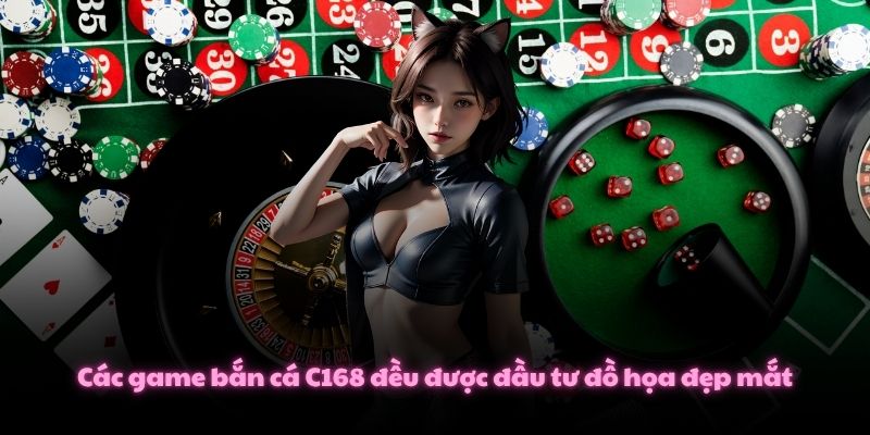 Chơi Bắn Cá C168, Thỏa Sức Săn Boss Và Nhận Thưởng Cực Lớn 2 Các game bắn cá C168 đều được đầu tư đồ họa đẹp mắt